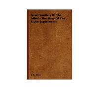 New Frontiers Of The Mind - The Story Of The Duke Experiments