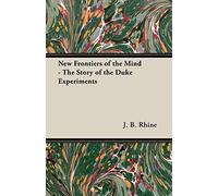 New Frontiers of the Mind: The Story of the Duke Experiments