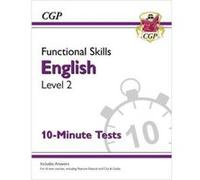 New Functional Skills English Level 2 - 10 Minute Tests (for 2020 & beyond) CGP Books (Auteur)