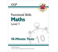 New Functional Skills Maths Level 1 - 10 Minute Tests (for 2020 & beyond) CGP Books (Auteur)
