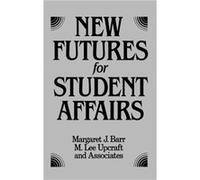 New Futures for Student Affairs by M. Lee Upcraft M. Lee Upcraft, Margaret J. Barr (Auteur)