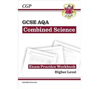 GCSE Combined Science AQA Exam Practice Workbook - Higher (includes answers)