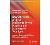 New Generation Artificial Intelligence-Driven Diagnosis and Maintenance Techniques: Advanced Machine Learning Models, Methods and Applications