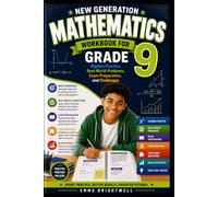 New Generation Mathematics Workbook for Grade 9: Algebra Practice, Real-World Problems, Exam Preparation, and Challenges