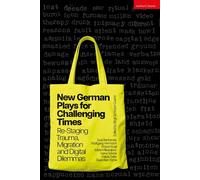 New German Plays for Challenging Times Re-Staging Trauma, Migration and Digital Dilemmas - Ewe Benbenek - Methuen Drama - ebook (ePub) - Livre