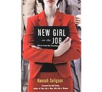 New Girl on the Job Hannah Seligson (Auteur)