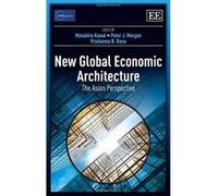 New Global Economic Architecture: The Asian Perspective (ADBI Series on Asian Economic Integration and Cooperation) - [Livre en VO] Masahiro Kawai, Peter J Morgan, Pradumna B Rana (Auteur)