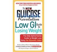 New Glucose Revolution Low GI Guide to Losing Weight, Glucose Revolution Series Jennie Brand-Miller, Johanna Burani, Kaye M. Foster-Powell (Auteur)