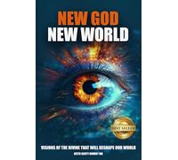 New God New World: Visions Of The Divine That Will Reshape Our World