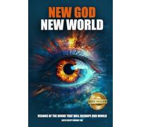 New God New World: Visions Of The Divine That Will Reshape Our World