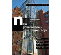 New Governance - New Democracy?: Post-Devolution Wales