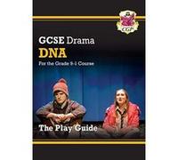 New Grade 9-1 GCSE Drama Play Guide - DNA (CGP GCSE Drama 9-1 Revision) - [Version Originale] Inconnu (Auteur)