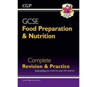 New Grade 9-1 GCSE Food Preparation & Nutrition - Complete Revision & Practice (with Online Edition) (CGP GCSE Food 9-1 Revision) - [Livre en VO] Cgp Books (Auteur)
