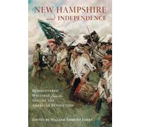 New Hampshire and Independence: Rediscovered Writings from the Sons of the American Revolution