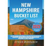 New Hampshire Bucket List 2025: Ein umfassender Reiseführer zu den wichtigsten Reisezielen, Geheimtipps und unvergesslichen Erlebnissen in New Hampshire zu jeder Jahreszeit
