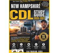 NEW HAMPSHIRE CDL STUDY GUIDE: The Complete Commercial Driver Licence Exam To Pass On Your First Try Featuring General Knowledge, ... Tests, and Real World Driving Skills