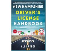 New Hampshire Driver’s License Handbook 2025: Your Complete Guide to Traffic Laws, Safe Driving Practices, and Licensing Requirements with Updated Regulations and Tips to ace your Exam with confidence