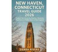 NEW HAVEN, CONNECTICUT TRAVEL GUIDE 2026: Explore Yale University, Beaches, Museums, Food Scene & Hidden Gems in New England