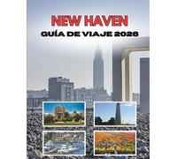 NEW HAVEN GUÍA DE VIAJE 2026: Donde Las Paredes De Hiedra Se Encuentran Con Las Calles Costeras