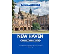 NEW HAVEN TRAVEL GUIDE 2026: A Local-Style Exploration of Yale, Art, Pizza Culture, Coastal Trails & Day Trips.