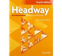 New Headway, 4th Edition Pre-Intermediate: Workbook without Key 2019 Edition