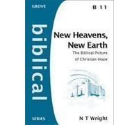 New Heavens, New Earth: The Biblical Picture of Christian Hope