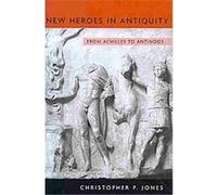 New Heroes in Antiquity, Revealing Antiquity Christopher P. Jones (Auteur)