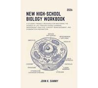 NEW HIGH-SCHOOL BIOLOGY WORKBOOK: A Student-Friendly Resource for Mastering the Science of Life Through Guided Learning, Independent Practice, Concept Reinforcement, and Examination Preparation
