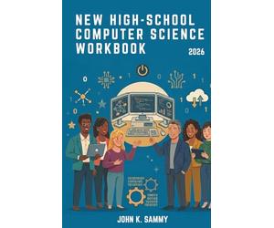 NEW HIGH-SCHOOL COMPUTER STUDIES: An Interactive Learning Resource Covering Computer Hardware, Software, Programming, Networking, Cybersecurity, Data Processing, and Artificial Intelligence .