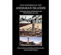 New Histories of the Andaman Islands: Landscape, Place and Identity in the Bay of Bengal, 1790e2012 - [Version Originale] Inconnu (Auteur)