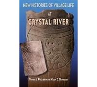 New Histories Of Village Life At Crystal River