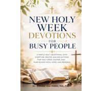 NEW HOLY W EVOTIONS FOR BUSY PEOPLE: A Simple Daily Devotional with Scripture, Prayer, and Reflections for Holy W aster, and Year-Round Faith, Hope, and Renewal