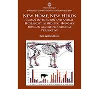 New Home, New Herds: Cuman Integration and Animal Husbandry in Medieval Hungary from an Archaeozoological Perspective (Archaeolingua Central European Archaeological Heritage Series) - [Livre en VO] Ky