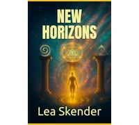 New Horizons: Awaken Awareness, Transform Your Perspective, and Reclaim the Truth of Who You Are