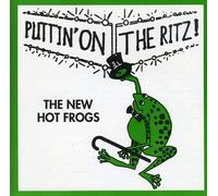 New Hot Frogs, the - Puttin' on the Ritz!