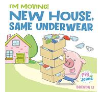 New House, Same Underwear: A story to help kids feel excited about moving