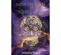 New Human of New Earth: Medicine for the Freedom and Future of Humanity