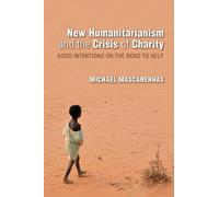 New Humanitarianism and the Crisis of Charity (Global Research Studies) - [Livre en VO] Michael Mascarenhas (Auteur)