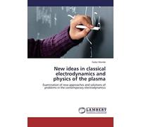 New Ideas In Classical Electrodynamics And Physics Of The Plasma
