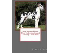 New Improved Great Dane Understanding And Training Guide Book
