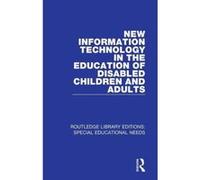 New Information Technology in the Education of Disabled Children and Adults (Routledge Library Editions: Special Educational Needs) - [Version Originale] Inconnu (Auteur)
