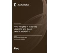 New Insights In Machine Learning And Deep Neural Networks