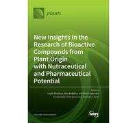 New Insights In The Research Of Bioactive Compounds From Plant Origin With Nutraceutical And Pharmaceutical Potential