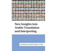 New Insights into Arabic Translation and Interpreting - [Version Originale] Mustapha Taibi (Auteur)