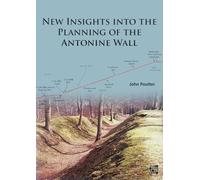 New Insights into the Planning of the Antonine Wall