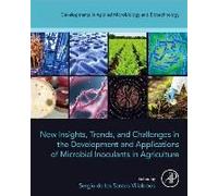 New Insights, Trends, And Challenges In The Development And Applications Of Microbial Inoculants In Agriculture