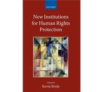 New Institutions for Human Rights Protection by Kevin Boyle