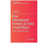 New International Frontiers In Child Sexual Abuse : Theory, Problems And Progress