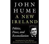 New Ireland: Politics, Peace, and Reconciliation Hume, John (Auteur)