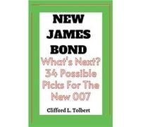New James Bond Whats Next 34 Possible Picks For The New 007 - Clifford L. Tolbert - Amazon Digital Services LLC KDP - Livre en Anglais Clifford L. TolbertClifford L. Tolbert (Auteur)